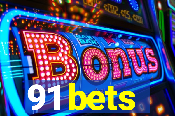 91 bets